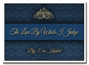 'The Love By Which I Judge' By: Eric Kinkel - Arlene Kinkel